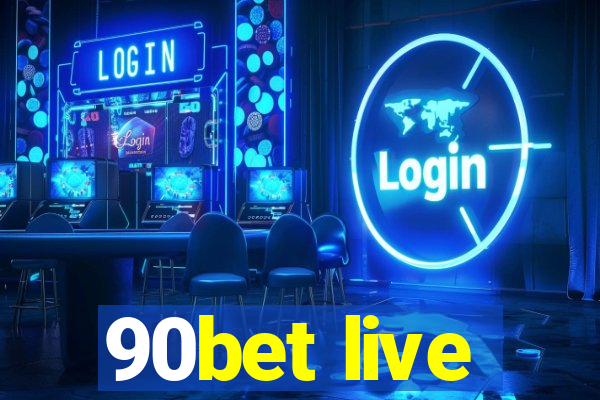 90bet live